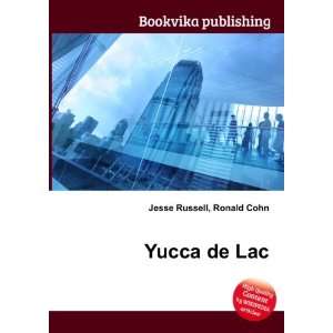  Yucca de Lac: Ronald Cohn Jesse Russell: Books