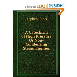   of High Pressure Or Non Condensing Steam Engines: Stephen Roper: Books
