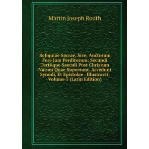   . Illustravit, Volume 3 (Latin Edition) Martin Joseph Routh Books