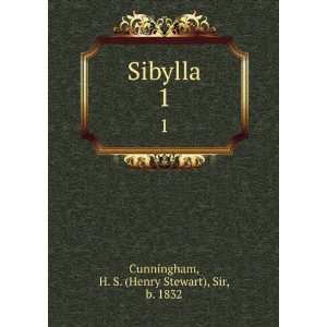  Sibylla. 1 H. S. (Henry Stewart), Sir, b. 1832 Cunningham Books