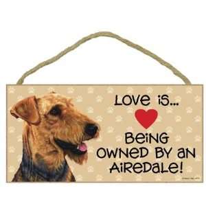 Love is . Being Owned by Airedale Terrier   5 X 10 Door/wall Dog 