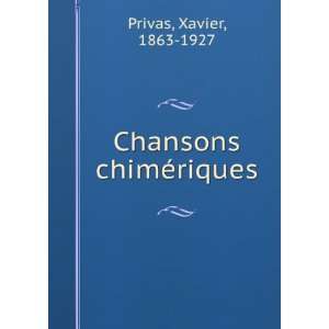  Chansons chimÃ©riques Xavier, 1863 1927 Privas Books