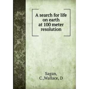   for life on earth at 100 meter resolution C.,Wallace, D Sagan Books