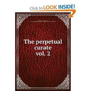 The perpetual curate. vol. 2 Mrs. (Margaret), 1828 1897,Sallie 