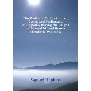  of Edward Vi. and Queen Elizabeth, Volume 3 Samuel Hopkins Books
