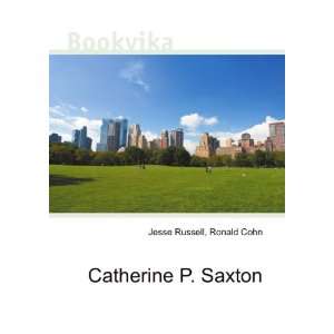  Catherine P. Saxton Ronald Cohn Jesse Russell Books