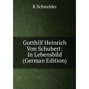   Von Schubert In Lebensbild (German Edition) K Schneider Books