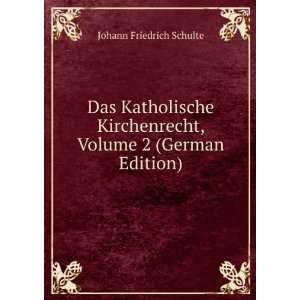   , Volume 2 (German Edition) Johann Friedrich Schulte Books
