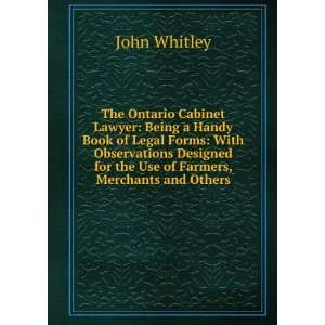 The Ontario Cabinet Lawyer Being a Handy Book of Legal Forms With 