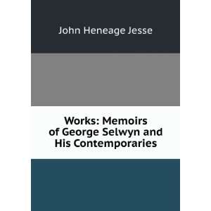  of George Selwyn and His Contemporaries John Heneage Jesse Books