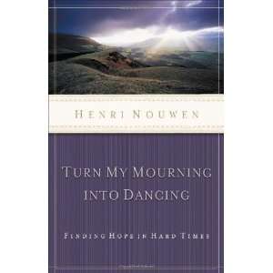  Turn My Mourning into Dancing [Paperback] Henri Nouwen 