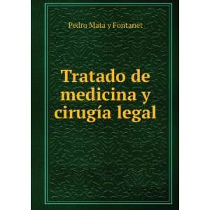  Tratado de medicina y cirugÃ­a legal: Pedro Mata y 
