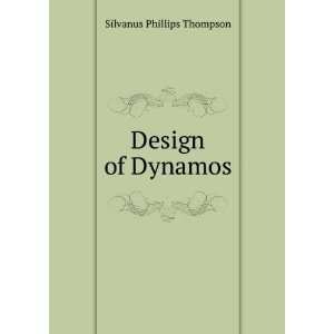  Design of Dynamos Silvanus Phillips Thompson Books