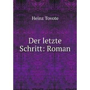  Der letzte Schritt: Roman: Heinz Tovote: Books