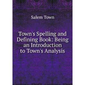  Towns Spelling and Defining Book: Being an Introduction 