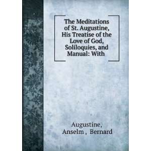   , Soliloquies, and Manual With . Anselm , Bernard Augustine Books