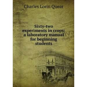  Sixty two experiments in crops; a laboratory manual for 