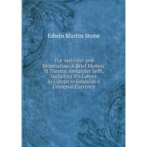 The Architect and Monetarian A Brief Memoir of Thomas Alexander Tefft 