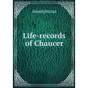  Life records of Chaucer Anonymous Books