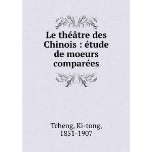    Ã©tude de moeurs comparÃ©es Ki tong, 1851 1907 Tcheng Books