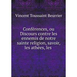   , savoir, les athÃ©es, les .: Vincent Toussaint Beurrier: Books