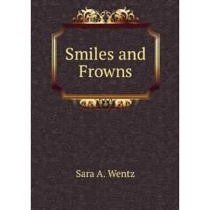  Smiles and Frowns Sara A. Wentz Books
