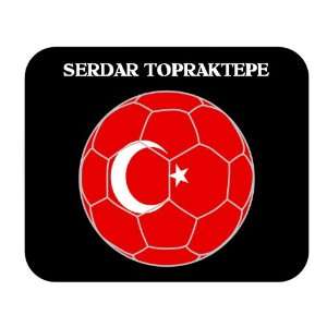  Serdar Topraktepe (Turkey) Soccer Mouse Pad Everything 