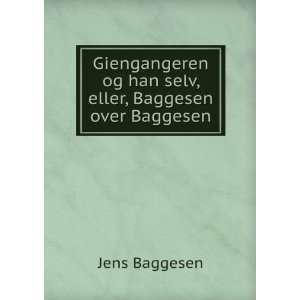  Giengangeren og han selv, eller, Baggesen over Baggesen 