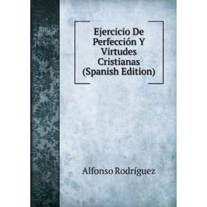   Virtudes Cristianas (Spanish Edition) Alfonso RodrÃ­guez Books