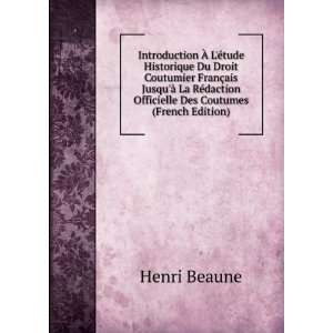   daction Officielle Des Coutumes (French Edition) Henri Beaune Books