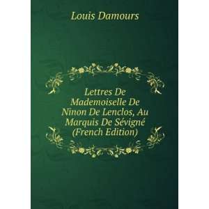   , Au Marquis De SÃ©vignÃ© (French Edition): Louis Damours: Books