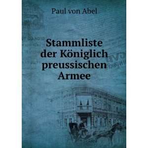   Stammliste der KÃ¶niglich preussischen Armee Paul von Abel Books