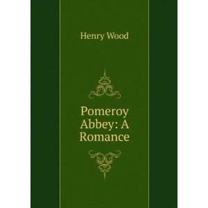  Pomeroy Abbey A Romance Henry Wood Books