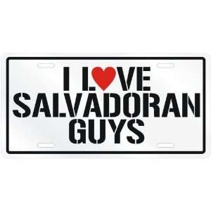  NEW  I LOVE SALVADORAN GUYS  EL SALVADORLICENSE PLATE 