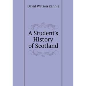    A Students History of Scotland David Watson Rannie Books