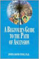 The Ascension Series (Book 7) A Beginners Guide to the Path of 