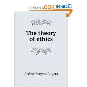  The theory of ethics Arthur Kenyon Rogers Books