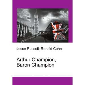 Arthur Champion, Baron Champion Ronald Cohn Jesse Russell  