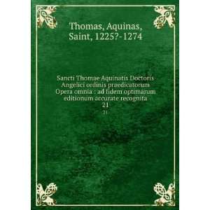   accurate recognita. 21 Aquinas, Saint, 1225? 1274 Thomas Books