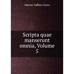   Omnia, Volume 5 (Latin Edition) Marcus Tullius Cicero Books