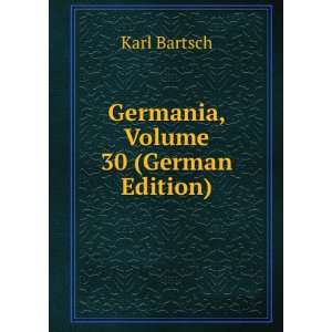   , Volume 30 (German Edition) (9785874805920) Karl Bartsch Books