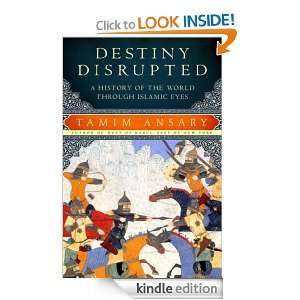Destiny Disrupted Tamim Ansary  Kindle Store