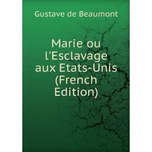   Esclavage aux Etats Unis (French Edition) Gustave de Beaumont Books
