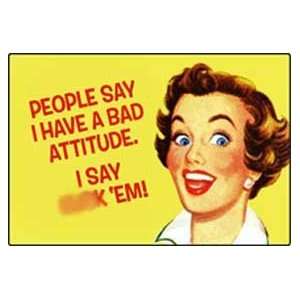 People say I have a bad attitude funny fridge magnet (ep)  