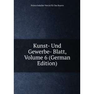  Kunst  Und Gewerbe  Blatt, Volume 6 (German Edition 