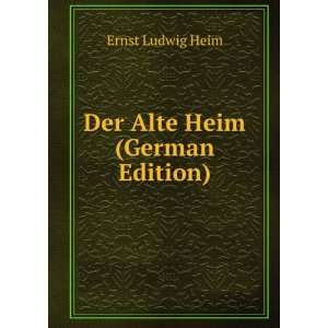   Alte Heim (German Edition) (9785876272812) Ernst Ludwig Heim Books