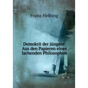    Aus den Papieren eines lachenden Philosophen Franz Helbing Books