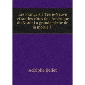   du Nord La grande pÃªche de la morue Ã  . Adolphe Bellet Books