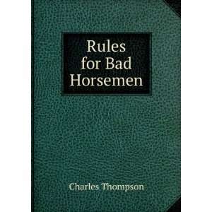  Rules for Bad Horsemen; Charles Thompson Books