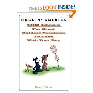  Doggin America: 100 Ideas For Great Outdoor Vacations To Take 